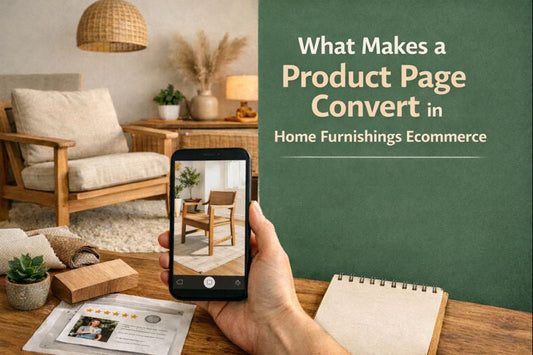 What Makes a Product Page Convert in Home Furnishings Ecommerce